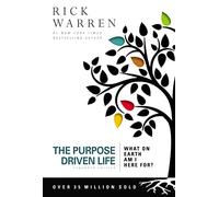 The Purpose Driven Life : What on Earth Am I Here For?
