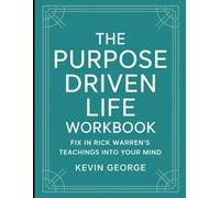 The Purpose Driven Life Workbook: Fix in Rick Warren's Teachings into your Mind