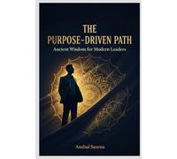 THE PURPOSE-DRIVEN PATH (The Ancient Wisdom Series: Timeless Principles for Modern Lives)