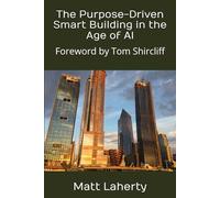 The Purpose-Driven Smart Building in the Age of AI: Foreword by Tom Shircliff