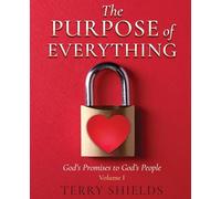 The Purpose of Everything: God's Promises to God's People: 1