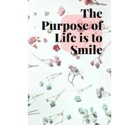The Purpose of Life is to Smile: Positive Affirmation, Motivational Quote Journals for Writing, For Gift, Notebook for Women, Journal