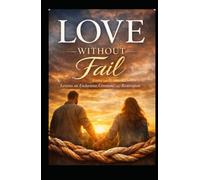 The Purpose of Love Without Fail: God Driven Marriage