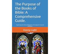 The Purpose of the Books of Bible: A Comprehensive Guide.: Exploring the Divine Blueprint of Scripture’s Sacred Divisions