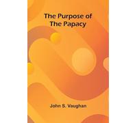 The Purpose of the Papacy