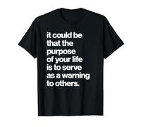 The Purpose of Your Life Is To Serve As A Warning To Others Camiseta gráfica económica