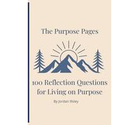The Purpose Pages: 100 Reflection Questions for Living on Purpose
