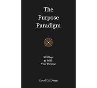 The Purpose Paradigm: 365 Days to Fulfil Your Purpose