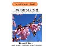 The Purpose Path: Living a Meaningful Life that Inspires Others (The Insight Series)