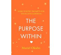 The Purpose Within: Haiku Poetry Prompts for Excellence Journal (Series)
