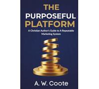 The Purposeful Platform: A Christian Author's Guide to Authentic Book Marketing (Resources for Authors)