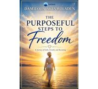 The Purposeful Steps To Freedom