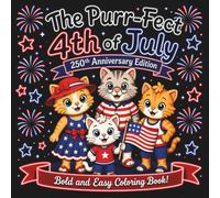 The Purr-Fect 4th of July: 250th Anniversary Edition: A Patriotic, Bold and Easy Coloring Book for Kids & Adults