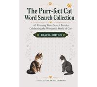 The Purr-fect Cat Word Search Collection: 60 Relaxing Word Search Puzzles Celebrating the Wonderful World of Cats: Travel Edition