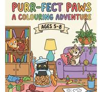 The Purr-Fect Paws A Colouring Adventure: A Fun and Playful Collection of cute Cats doing Adorable things - From Supermarket Mischeif to Space Travels, Sleepovers and Festive Fun !