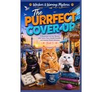 The Purrfect Cover-Up: A Humorous Cat Cozy Mystery with Twisty Clues, Seaside Scandals, and Amateur Sleuth Adventure (Book 3) (Whiskers & Warnings Mysteries)