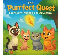 The Purrfect Quest: Four Furry Friends on an Adventure: Children's Storybooks| A Tail-Twitching Journey of Courage, Curiosity, and Friendship| ... 30 Pages| Size 8.5 x 8.5 (Childrens Books)