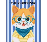 The Purrfessor: Funny Cat Notebook for Writing, Sketching, Journaling & School Notes: 150 Unruled Pages | 7.5 x 9.25 Inches | Cute Cat with Glasses Journal for Students, Teens & Cat Lovers