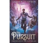 The Pursuit: Humorous Fantasy Adventure: 7 (Chronicles of The Dawnblade)