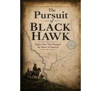 The Pursuit of Black Hawk: Large Print Edition