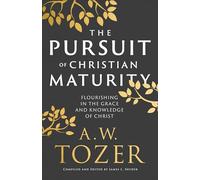 The Pursuit of Christian Maturity: Flourishing in the Grace and Knowledge of Christ