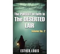 The Pursuit Of Faith In The Deserted Lair Volume No.2