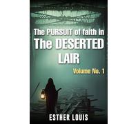 The Pursuit Of Faith In the Desertic Lair