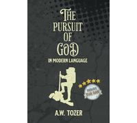 The Pursuit of God In Modern Language: With Study Guide (Annotated and Illustrated)