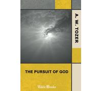 The Pursuit of God: The Human Thirst for the Divine