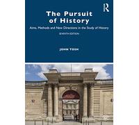 The Pursuit of History: Aims, Methods and New Directions in the Study of History