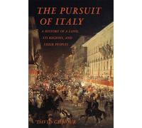 The Pursuit of Italy: A History of a Land, Its Regions, and Their Peoples [Idioma Inglés]
