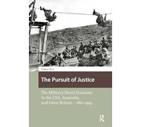 The Pursuit of Justice: The Military Moral Economy in the USA, Australia, and Great Britain - 1861-1945
