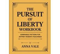 The Pursuit Of Liberty Workbook: Admirable Pattern For Jeffrey Rosen’s Teachings