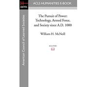 The Pursuit of Power: Technology, Armed Force, and Society since A.D. 1000