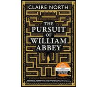 The Pursuit Of William Abbey: Claire North