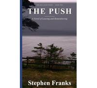 The Push: A Novel of Leaving and Remembering (Rise Again)