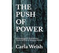 THE PUSH OF POWER: Reexamining the Pennsylvania Witchcraft Trial of Margaret Matson