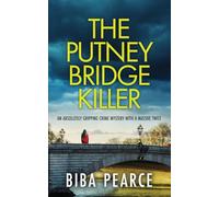 THE PUTNEY BRIDGE KILLER: an absolutely gripping crime mystery with a massive twist: 8 (Detective Rob Miller Mysteries)