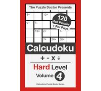 The Puzzle Doctor Presents Hard Calcudoku Puzzles - 6x6 QuadOps Volume 4: Four-Operation Math and Logic Challenges (Hard 6x6 Four-Operation Calcudoku Puzzles)