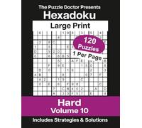 The Puzzle Doctor Presents Hard Hexadoku Volume 10: 120 Large Print 16x16 Sudoku Logic Puzzles