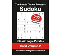 The Puzzle Doctor Presents Hard Sudoku Volume 2: 200 Classic Logic Puzzles with Strategies and Solutions