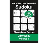 The Puzzle Doctor Presents Very Easy Sudoku Volume 4: 200 Classic Logic Puzzles with Strategies and Solutions