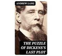 The Puzzle Of Dickenss Last Plot (ebook)