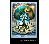 THE PUZZLE OF LIFE:: 7-DAY CHALLENGE WORKBOOK: Unlock Your Energy • Honor Your Ancestry • Return to Harmony