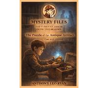 The Puzzle of the Antique Artifact (Mystery Files: The Curious Cases of Detective Brayden)