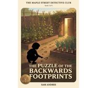 The Puzzle of the Backwards Footprints: The Maple Street Detective Club, Book 3