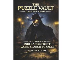 The Puzzle Vault: Case File #0002: 200 Large Print Mystery Word Search Puzzles for Adults and Seniors
