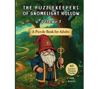 The Puzzlekeepers of Gnomelight Hollow - Vol. 1: A Puzzle Book for Adults - 140 Pages, 60 Puzzles, Relaxing Brain Fun