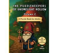 The Puzzlekeepers of Gnomelight Hollow - Vol. 2: A Puzzle Book For Adults - 140 Pages, 80 Puzzles, Lighthearted Puzzle Enjoyment
