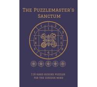 The Puzzlemaster's Sanctum: 118 Hard Sudoku Puzzles for the Curious Mind: Book 3 in the Challenging Brain Training & Stress Relief Series for Adults | ... | Hard Suduko Puzzles for Adults | 9 x 6